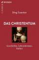 Das Christentum Geschichte, Lebensformen, Kultur