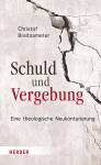 Schuld und Vergebung Eine theologische Neukonturierung