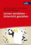 Lernen verstehen - Unterricht gestalten Lernen und Lehren in pädagogischer Perspektive