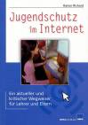 Jugendschutz im Internet Ein aktueller und kritischer Wegweiser für Lehrer und Eltern