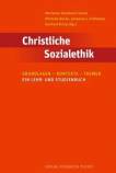Christliche Sozialethik Grundlagen - Kontexte - Themen. Ein Lehr-und Studienbuch