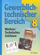 Gewerblich-technischer Bereich, 8. Jahrgangsstufe Werken/Technisches Zeichnen