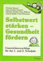 Selbstwert stärken - Gesundheit fördern, Unterrichtsvorschläge für das 1 Unterrichtsvorschläge für das 1. und  2. Schuljahr