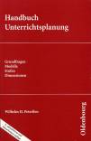 Handbuch Unterrichtsplanung Grundfragen - Modelle - Stufen - Dimensionen