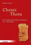 Christi Thora - Die Entstehung des Neuen Testaments im 2. Jahrhundert