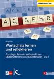 Wortschatz lernen und reflektieren Grundlagen, Befunde, Methoden für den Deutschunterricht in den Sekundarstufen I und II
