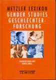 Metzler Lexikon Gender Studies Geschlechterforschung Ansätze - Personen - Grundbegriffe