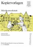 Märchenwerkstatt Fächerübergreifendes Lernen an Stationen, 1. bis 4. Schuljahr