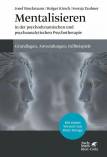 Mentalisieren in der psychodynamischen und psychoanalytischen Psychotherapie Grundlagen, Anwendungen, Falleispiele