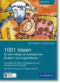 1001 Ideen für den Alltag mit autistischen Kindern und Jugendlichen Praxistipps für Eltern, pädagogische und therapeutische Fachkräfte
