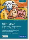 1001 Ideen für den Alltag mit autistischen Kindern und Jugendlichen - Praxistipps für Eltern, pädagogische und therapeutische Fachkräfte