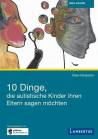 10 Dinge, die autistische Kinder ihren Eltern sagen möchten 