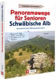 Panoramawege für Senioren Schwäbische Alb - Aussichtsreiche Höhenwanderungen