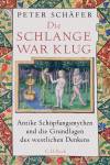 Die Schlange war klug - Antike Schöpfungsmythen und die Grundlagen des westlichen Denkens