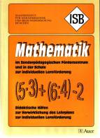 Mathematik im Sonderpädagogischen Förderzentrum und in der Schule zur individuellen Lernförderung Didaktische Hilfen zur Verwirklichung des Lehrplans zur individuellen Lernförderung