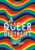 Queer gestreift - Alles über LGBTIQA+