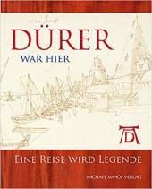 Dürer war hier - Eine Reise wird Legende