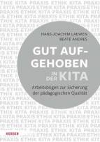 Gut aufgehoben in der Kita Arbeitsbögen zur Sicherung der pädagogischen Qualität