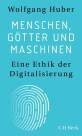 Menschen, Götter und Maschinen Eine Ethik der Digitalisierung 