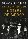 Black Planet - Der Aufstieg der Sisters Of Mercy
