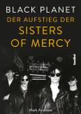 Black Planet Der Aufstieg der Sisters Of Mercy