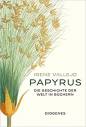 Papyrus - Die Geschichte der Welt in Büchern