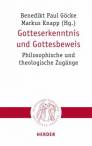 Gotteserkenntnis und Gottesbeweis Philosophische und theologische Zugänge