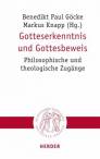 Gotteserkenntnis und Gottesbeweis Philosophische und theologische Zugänge