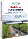 Radeln im Fünfseenland Malerische Touren um Starnberger See, Ammersee, Pilsensee, Wörthsee und Weßlinger See