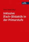 Inklusive (Fach-)Didaktik in der Primarstufe Ein Lehrbuch