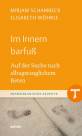 Im Innern barfuß - Auf der Suche nach alltagstauglichem Beten