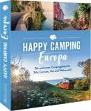 Happy Camping Europa  Die schönsten Campingplätze für Zelt, Caravan, Van und Wohnmobil
