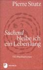 Suchend bleibe ich ein Leben lang - 150 Meditationen