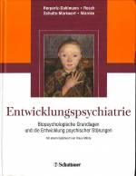 Entwicklungspsychiatrie Biopsychologische Grundlagen und die Entwicklung psychischer Störungen