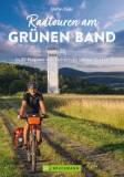 Radtouren am Grünen Band - In 32 Etappen von Tschechien bis zur Ostsee