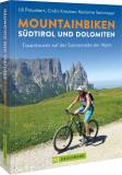 Mountainbiken Südtirol und Dolomiten - Traumtouren auf der Sonnenseite der Alpen