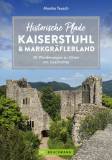 Historische Pfade Kaiserstuhl und Markgräflerland - 30 Wanderungen zu Orten mit Geschichte 