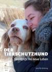 Der Tierschutzhund: Starthilfe ins neue Leben - 