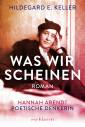 Was wir scheinen - Hannah Arendt - Poetische Denkerin