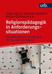Religionspädagogik in Anforderungssituationen - Fachdidaktische Grundlagen für Studium und Beruf