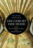 Die Geburt der Mode - Eine Kulturgeschichte der Renaissance