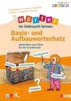 Wörter im Gebrauch lernen: Basis- und Aufbauwortschatz Materialien zum Üben für die Grundschule