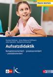 Aufsatzdidaktik Kompetenzorientiert – prozessorientiert – produktorientiert