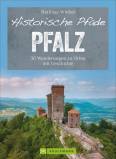 Historische Pfade Pfalz 30 Wanderungen zu Orten mit Geschichte