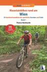 Mountainbiken rund um Wien, Band 1 55 familienfreundliche bis sportliche Strecken und Trails, Band 1 