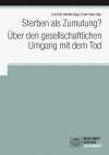 Sterben als Zumutung? - Über den gesellschaftlichen Umgang mit dem Tod