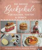 Die große Backschule für perfekte Torten, Kuchen und Gebäck  - 