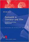 Fantastik in Literatur und Film - Eine Einführung für Schule und Hochschule