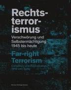 Rechtsterrorismus / Far-right terrorism - Verschwörung und Selbstermächtigung 1945 bis heute / Conspiracy and Radicalization 1945 until today