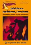 Spielräume, Spaßräume, Lernräume Theaterpädagogische Anregungen  - nicht nur für Sonderpädagogen